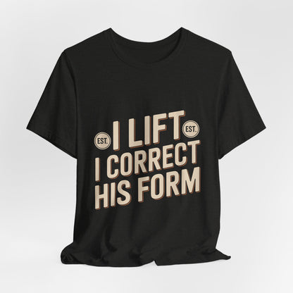 Couples Gym Shirt I Lift I Correct His Form Gift for Wife