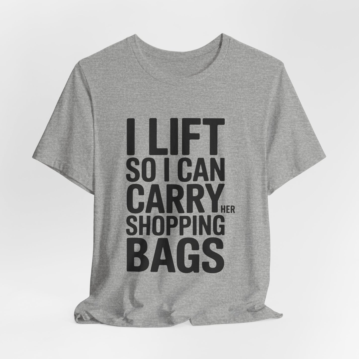 Funny Gym Shirt I Lift So I Can Carry Her Shopping Bags - Husband Gift