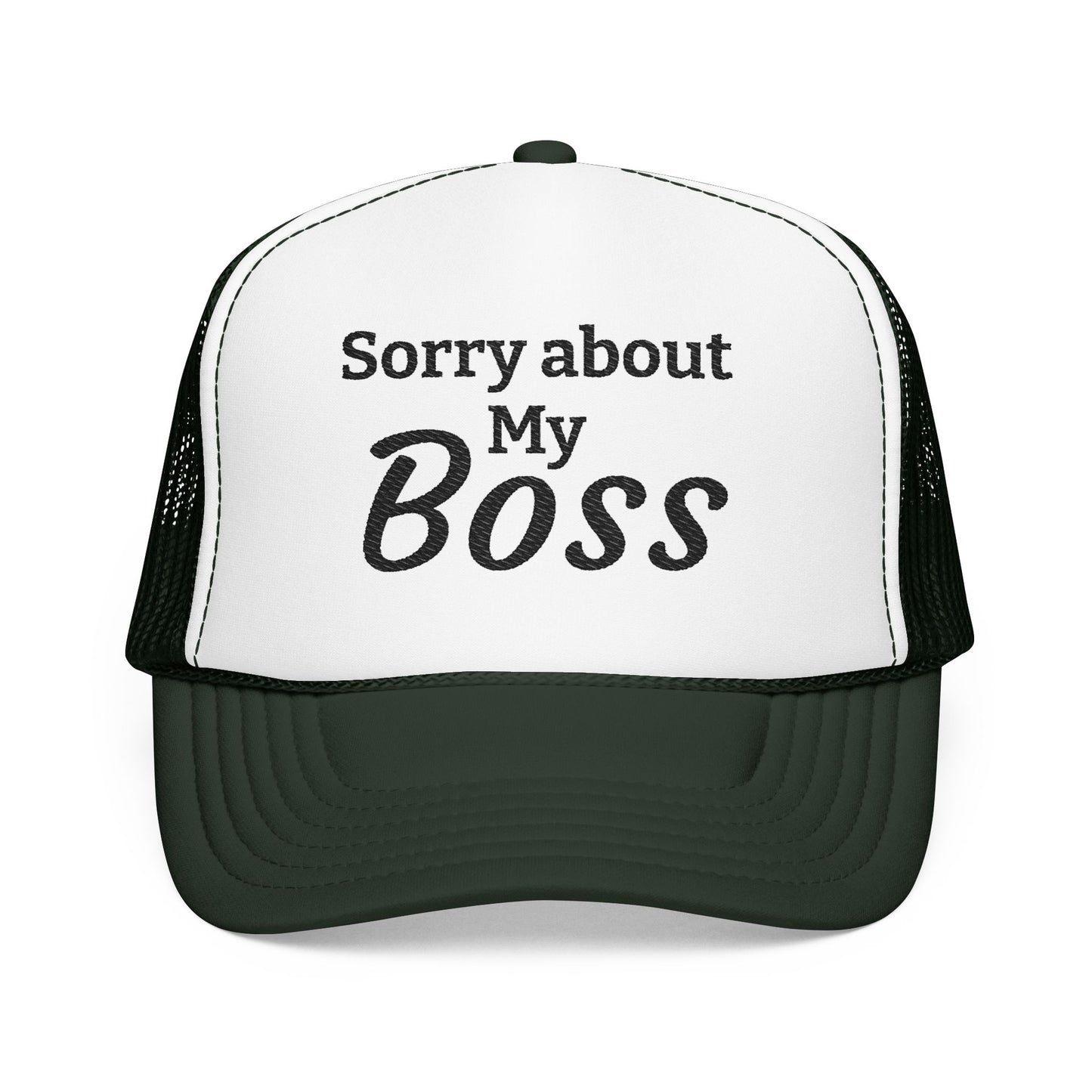 Trucker Hat — "Sorry About My Boss" Embroidered Foam Cap