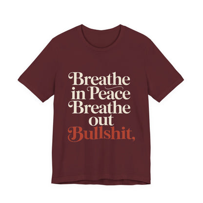 Breathe In Peace Breathe Out Bullshit Shirt Funny Yoga Gift