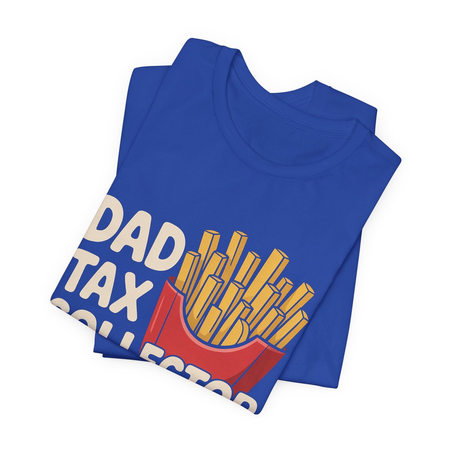 Dad Tax Collector Shirt - Funny Fries Joke Gift for Dad