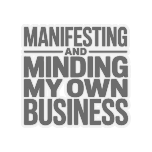 Manifesting Sticker Minding My Own Business Wellness Gift Tee