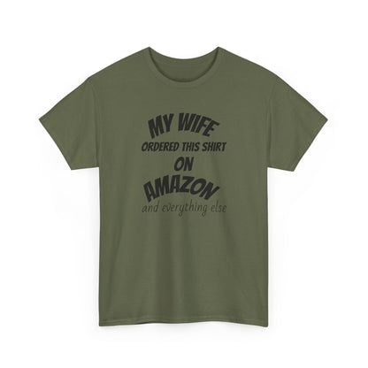 T-Shirt — "My Wife Ordered This Shirt On Amazon" Funny Husband Gift Tee