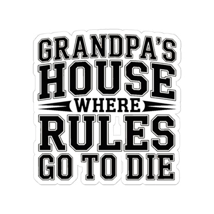 Grandpas House Where Rules Go To Die Sticker - Funny New Grandpa Gift
