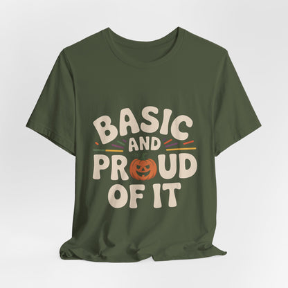 Basic And Proud Of It Shirt - Funny Pumpkin Spice Fall Gift