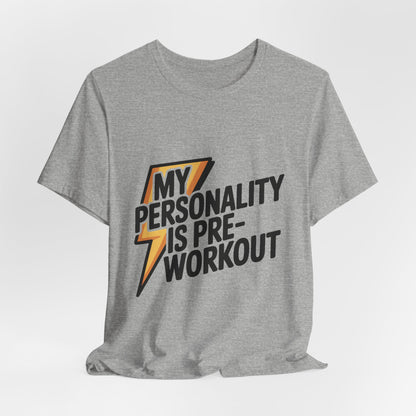 Funny Gym Shirt My Personality Is Pre-Workout - Fitness Lover Gift