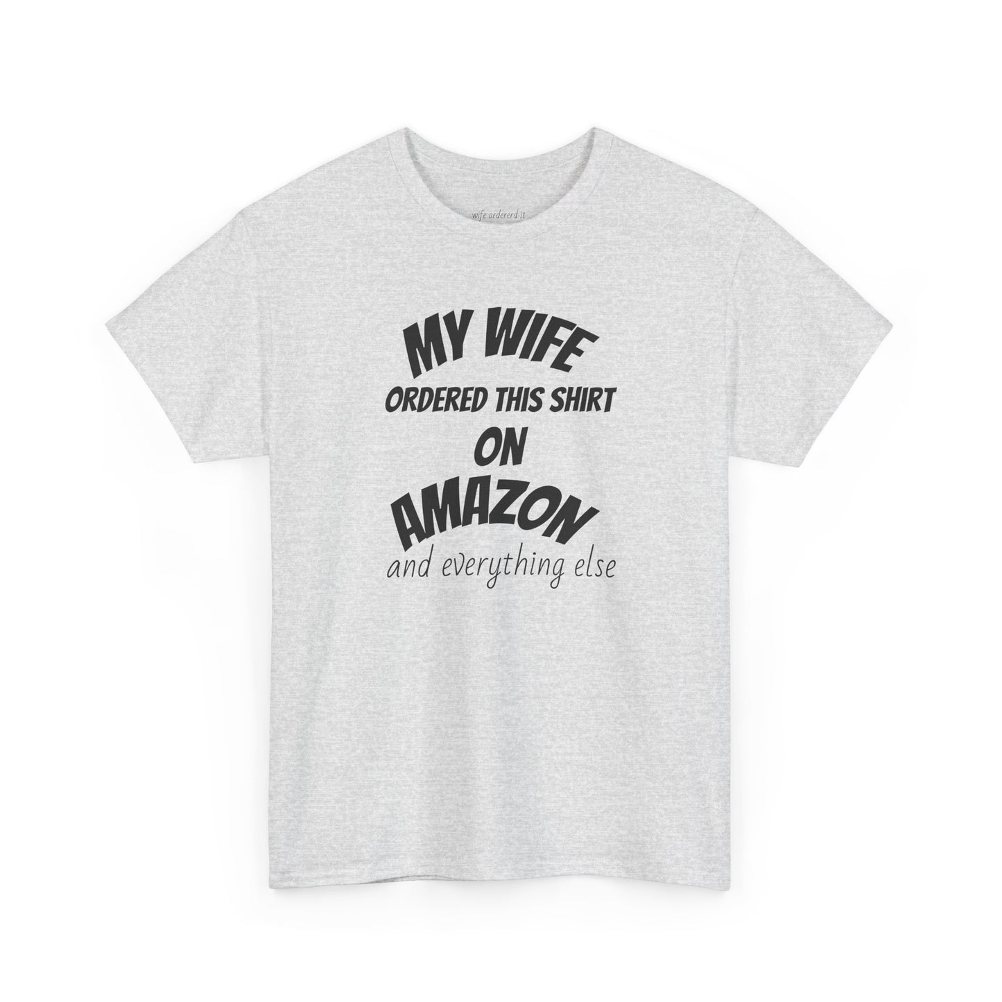 T-Shirt — "My Wife Ordered This Shirt On Amazon" Funny Husband Gift Tee