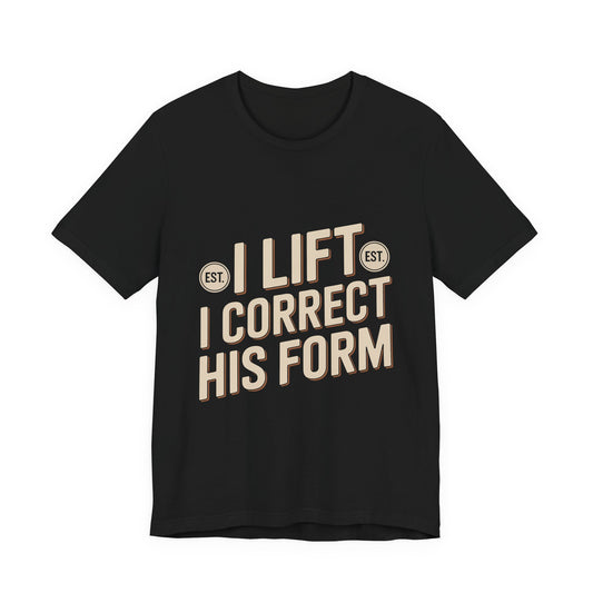 Couples Gym Shirt I Lift I Correct His Form Gift for Wife