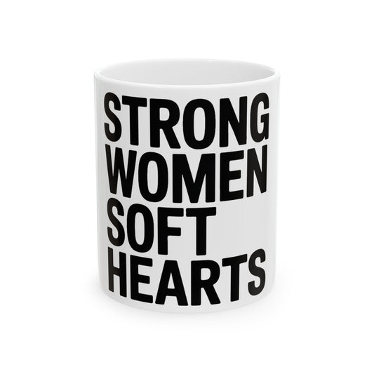 Strong Women Soft Hearts Coffee Mug - Empowerment Gift for Her Gym Lover