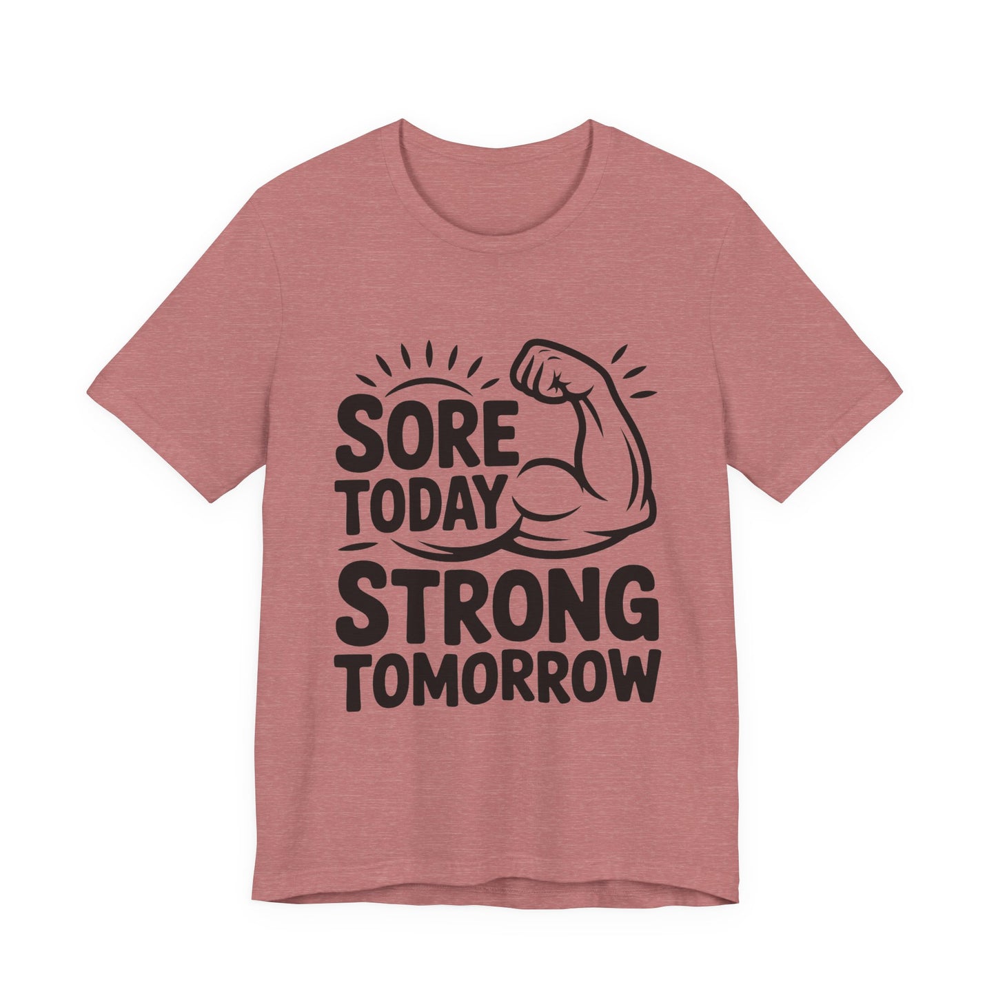 Sore Today Strong Tomorrow Shirt - Gym Motivation Gift for Him or Her