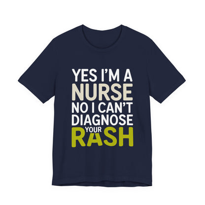 Funny Nurse Shirt Yes I'm a Nurse Can't Diagnose Your Rash Gift