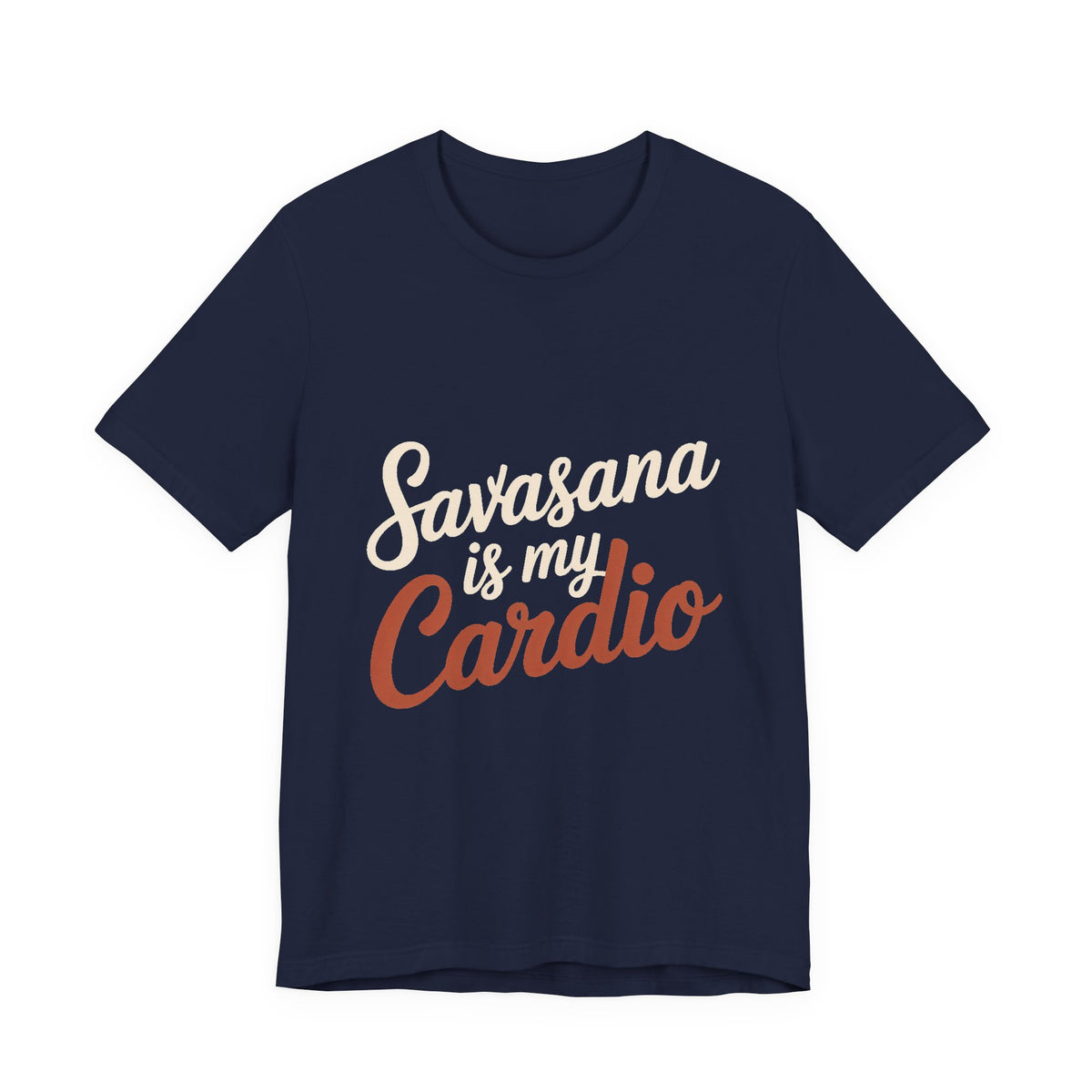 Savasana Is My Cardio Shirt - Funny Yoga Lover Gift