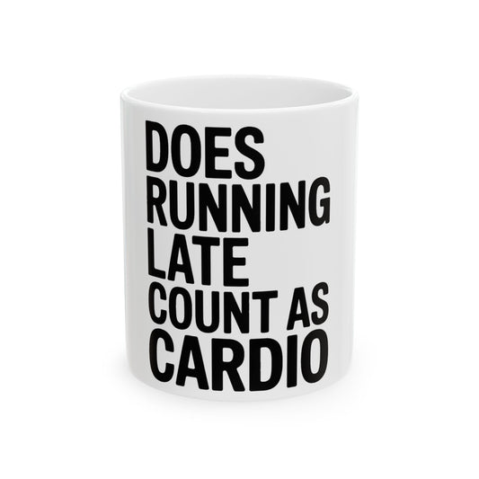 Does Running Late Count As Cardio Coffee Mug - Funny Gym Gift for Her