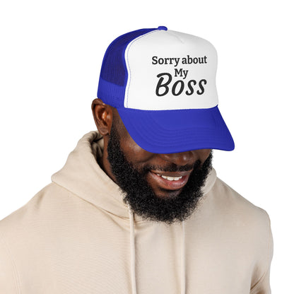 Trucker Hat — "Sorry About My Boss" Embroidered Foam Cap