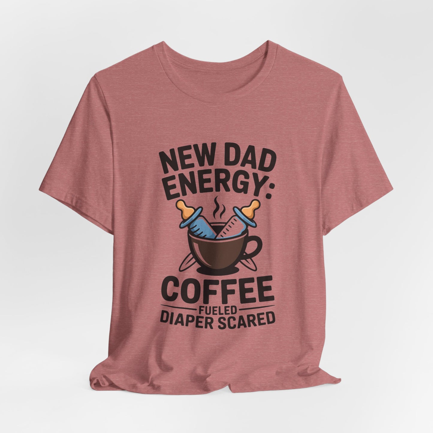 New Dad Energy Shirt - Coffee Fueled Diaper Scared - Baby Shower Gift