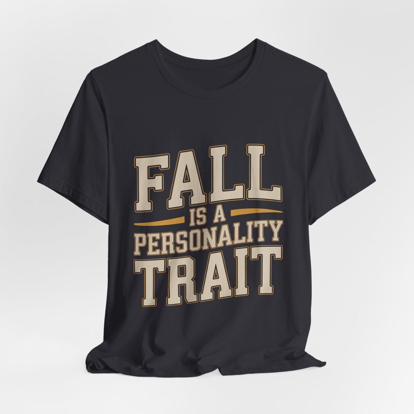 Fall Is A Personality Trait Shirt - Autumn Lover Gift