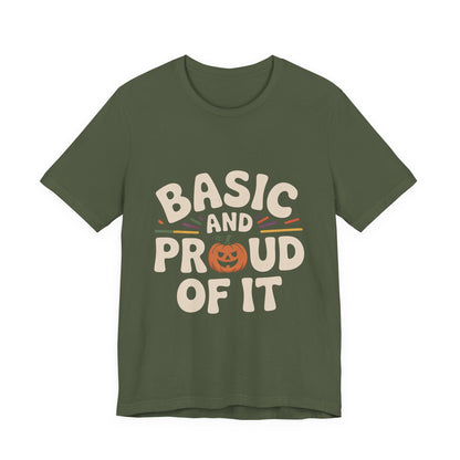Basic And Proud Of It Shirt - Funny Pumpkin Spice Fall Gift