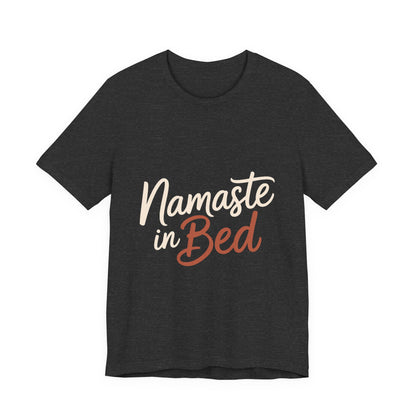 Namaste In Bed Shirt Funny Yoga Lover Gift Sarcastic Yogi Tee