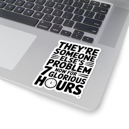 They're Someone Else's Problem Now Sticker First Day of School Gift