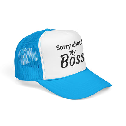 Trucker Hat — "Sorry About My Boss" Embroidered Foam Cap