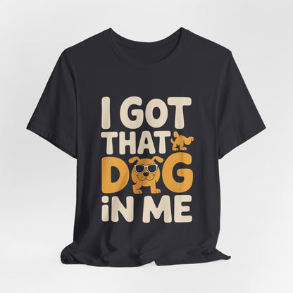 I Got That Dog In Me Shirt, Funny Viral Meme Tee, Gen Z Gift Idea