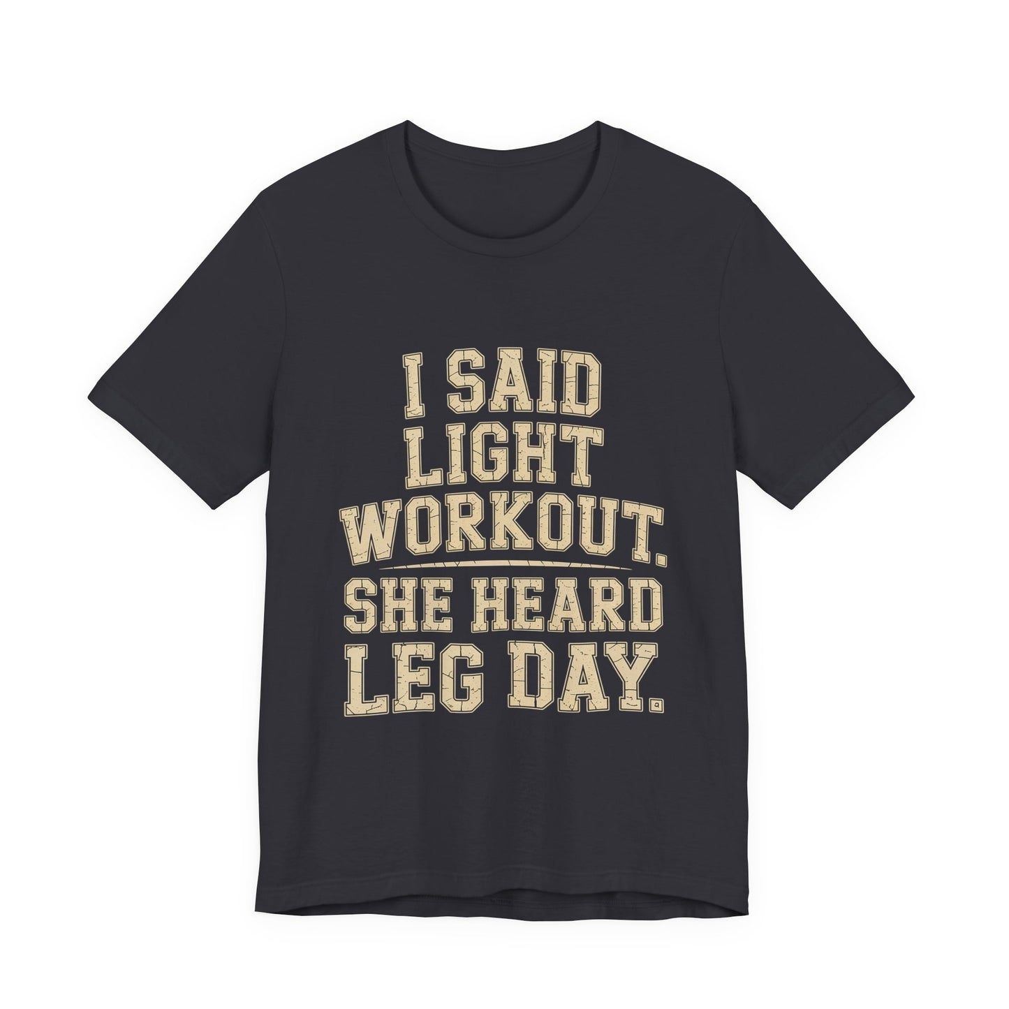 Funny Gym Shirt - Light Workout She Heard Leg Day - Husband Gift