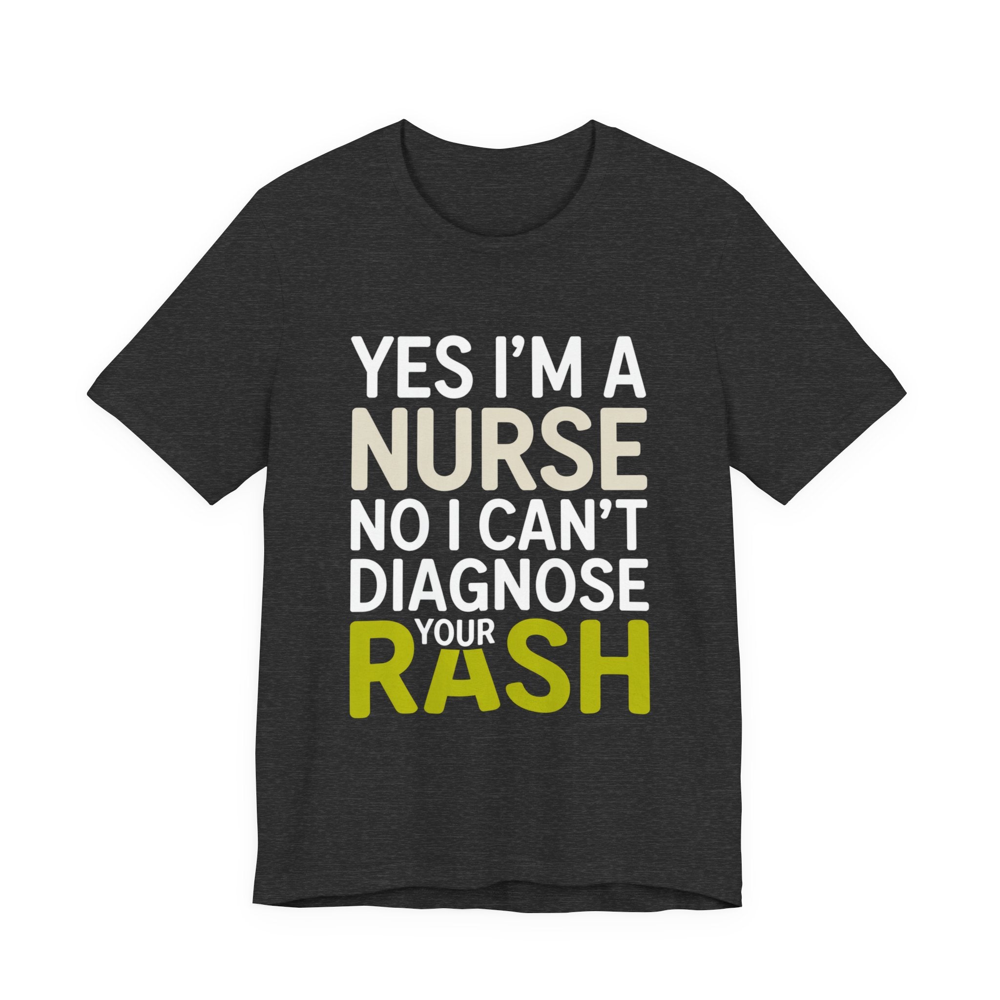 Funny Nurse Shirt Yes I'm a Nurse Can't Diagnose Your Rash Gift