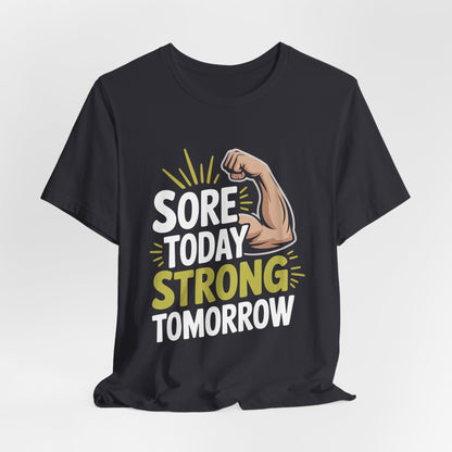 Sore Today Strong Tomorrow Shirt - Gym Motivation Gift for Him or Her