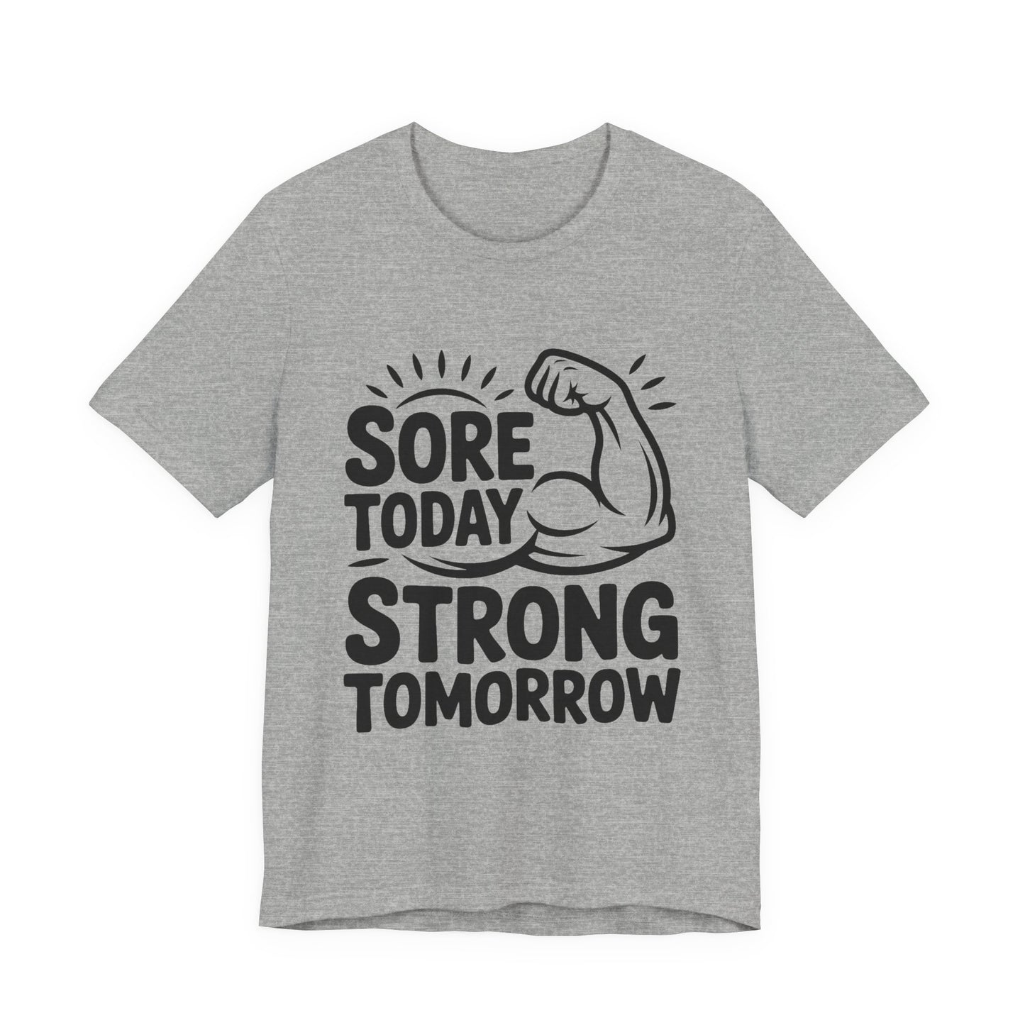 Sore Today Strong Tomorrow Shirt - Gym Motivation Gift for Him or Her