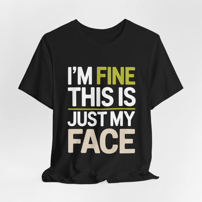 Resting Face Shirt - I'm Fine This Is Just My Face - Sarcastic Gift