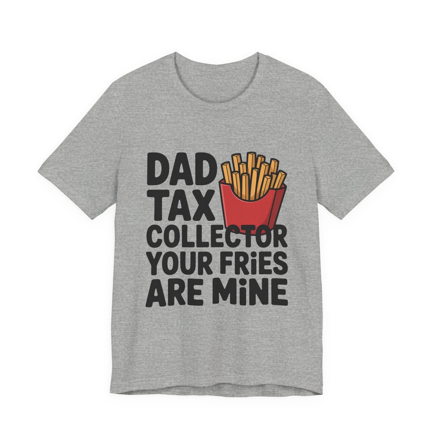 Dad Tax Collector Shirt - Funny Fries Joke Gift for Dad