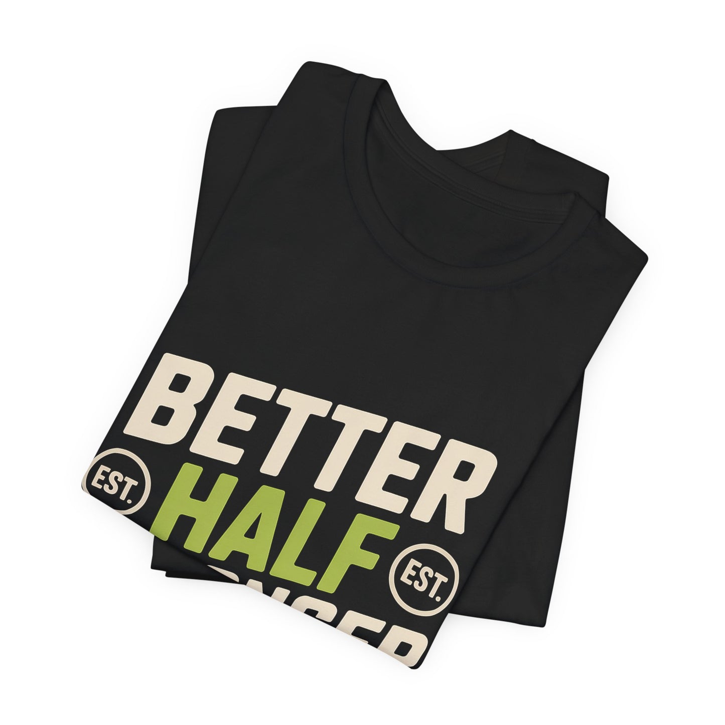 Better Half Stronger Half Shirt - Couples Gym Workout Tee - Anniversar