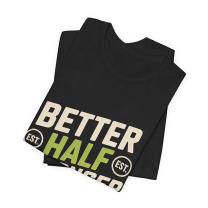 Better Half Stronger Half Shirt - Couples Gym Workout Tee - Anniversar