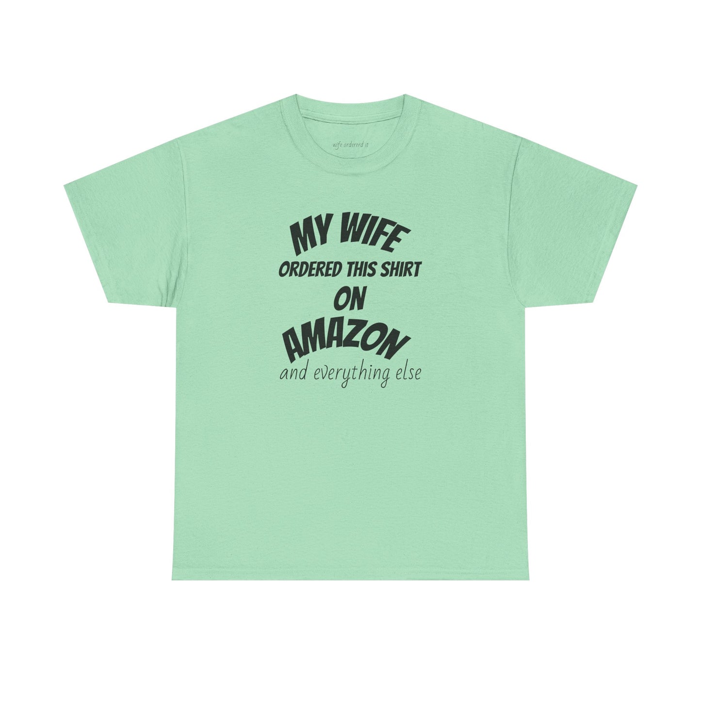 T-Shirt — "My Wife Ordered This Shirt On Amazon" Funny Husband Gift Tee