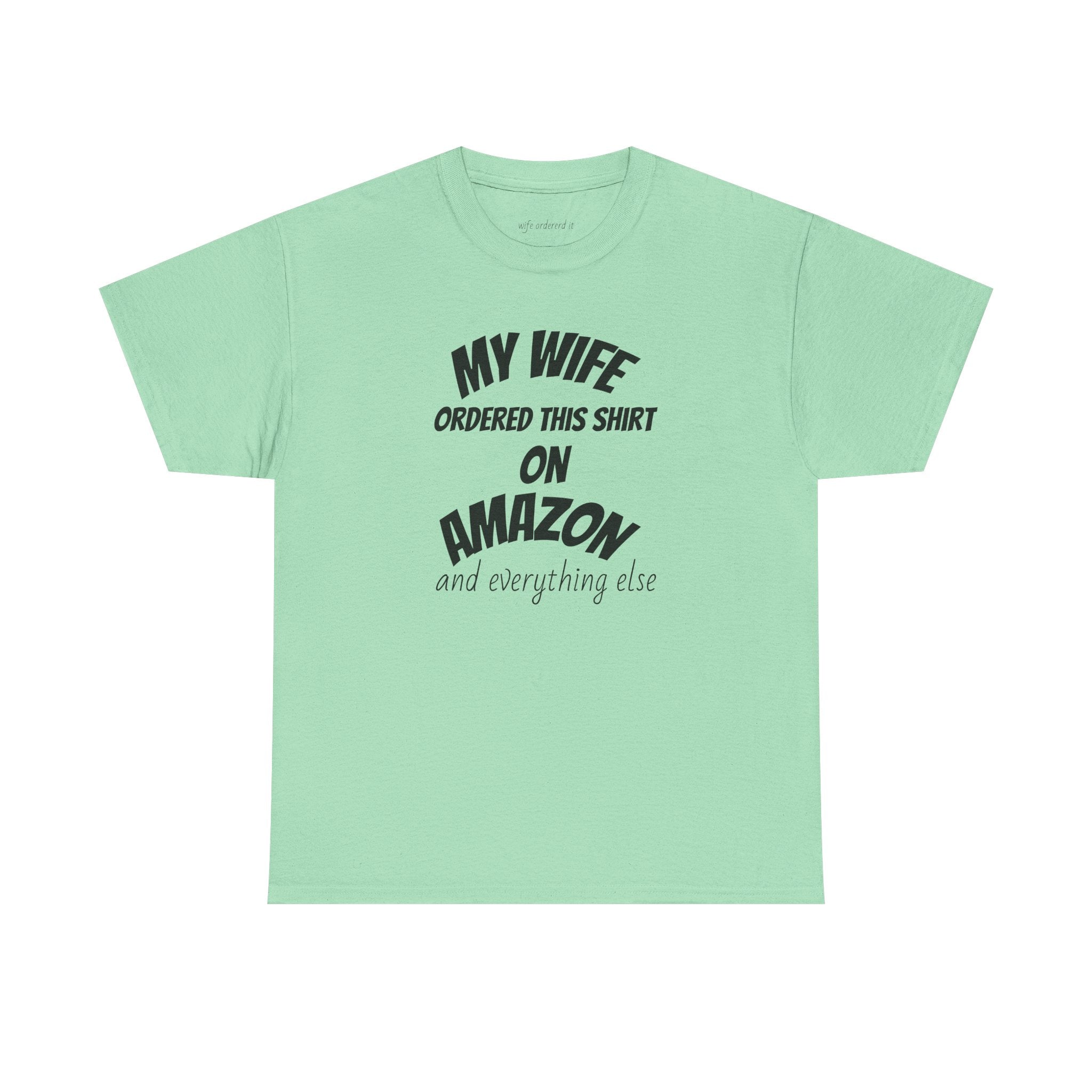T-Shirt — "My Wife Ordered This Shirt On Amazon" Funny Husband Gift Tee