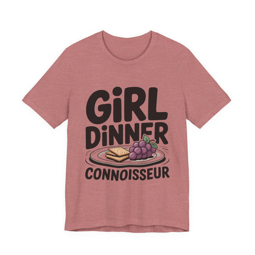 Girl Dinner Connoisseur Shirt - Funny Foodie Meme Gift for Her