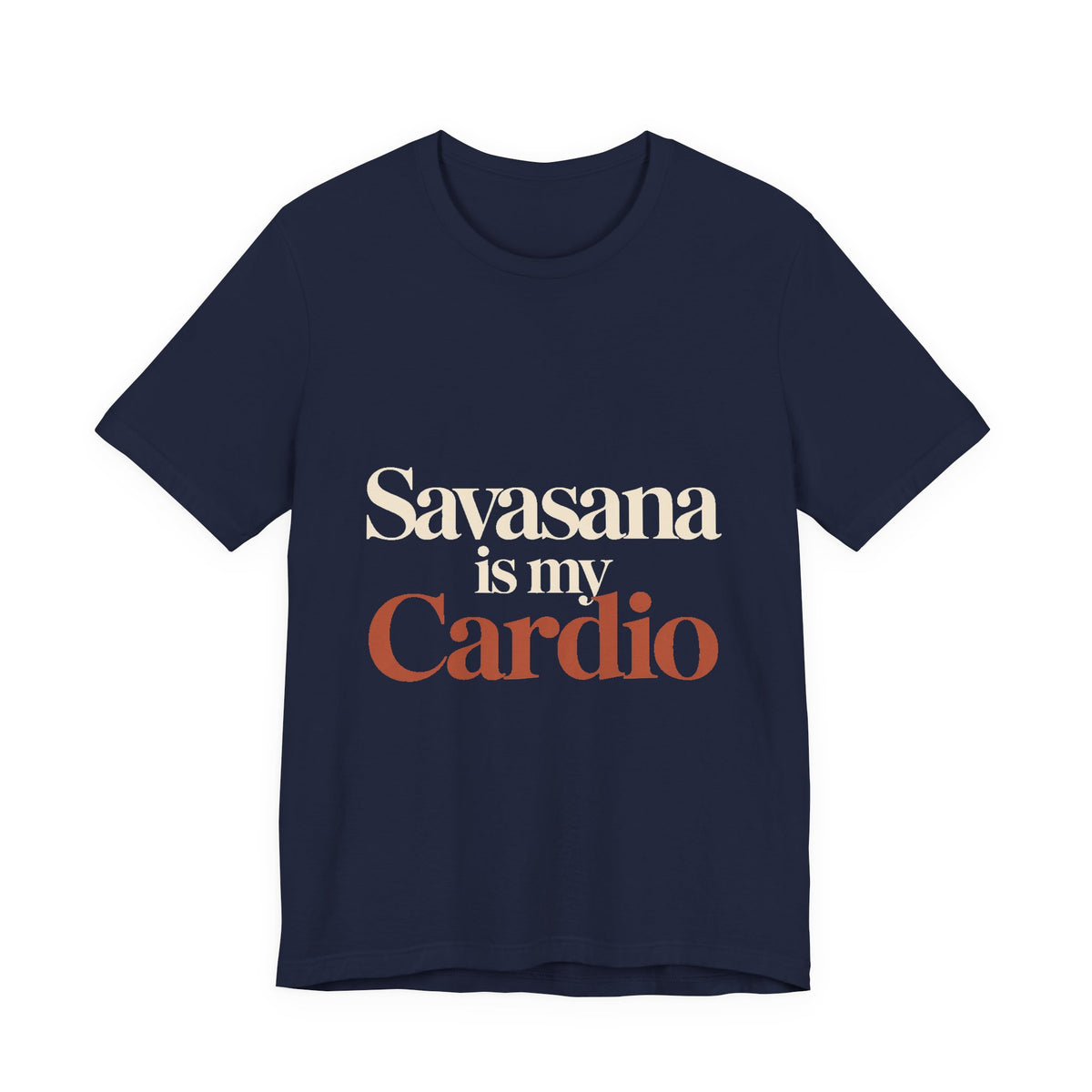 Savasana Is My Cardio Shirt - Funny Yoga Lover Gift