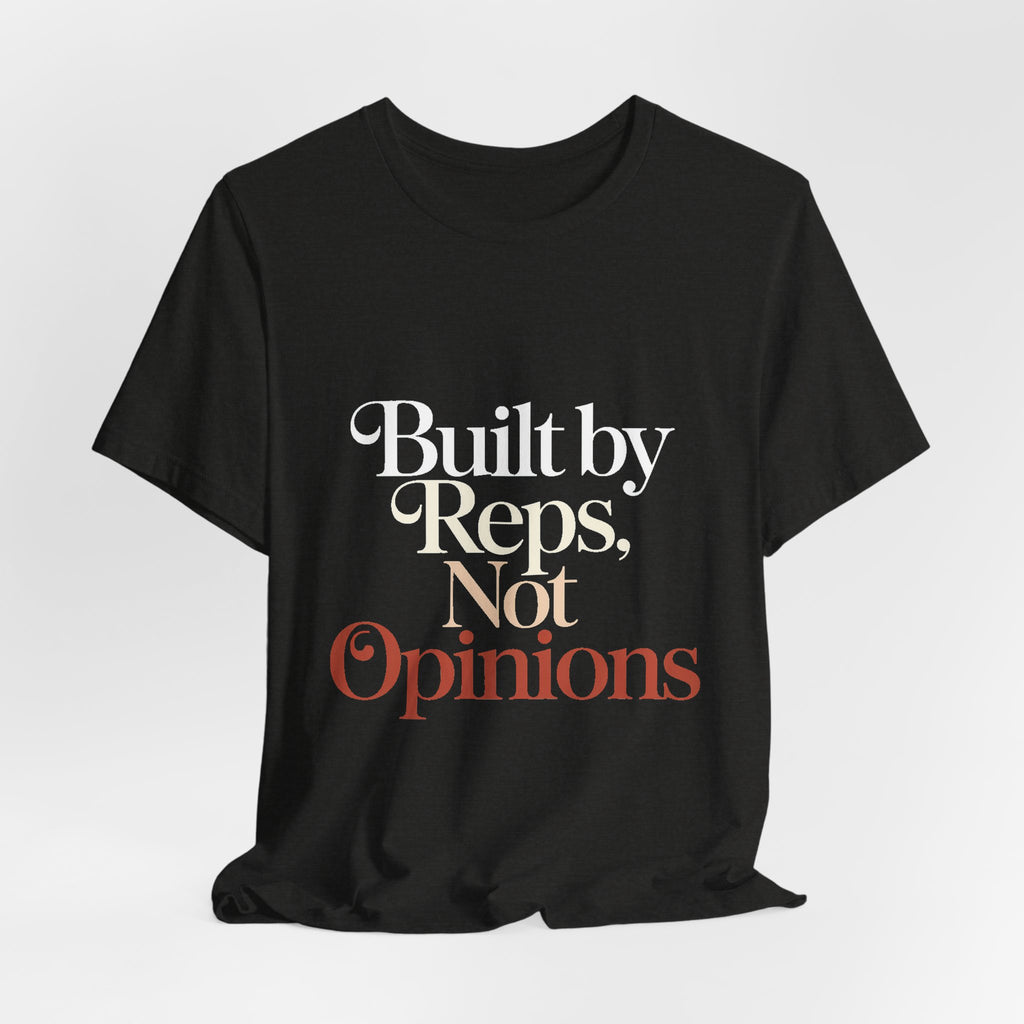 Built By Reps Not Opinions Shirt - Gym Gift for Women Lifters