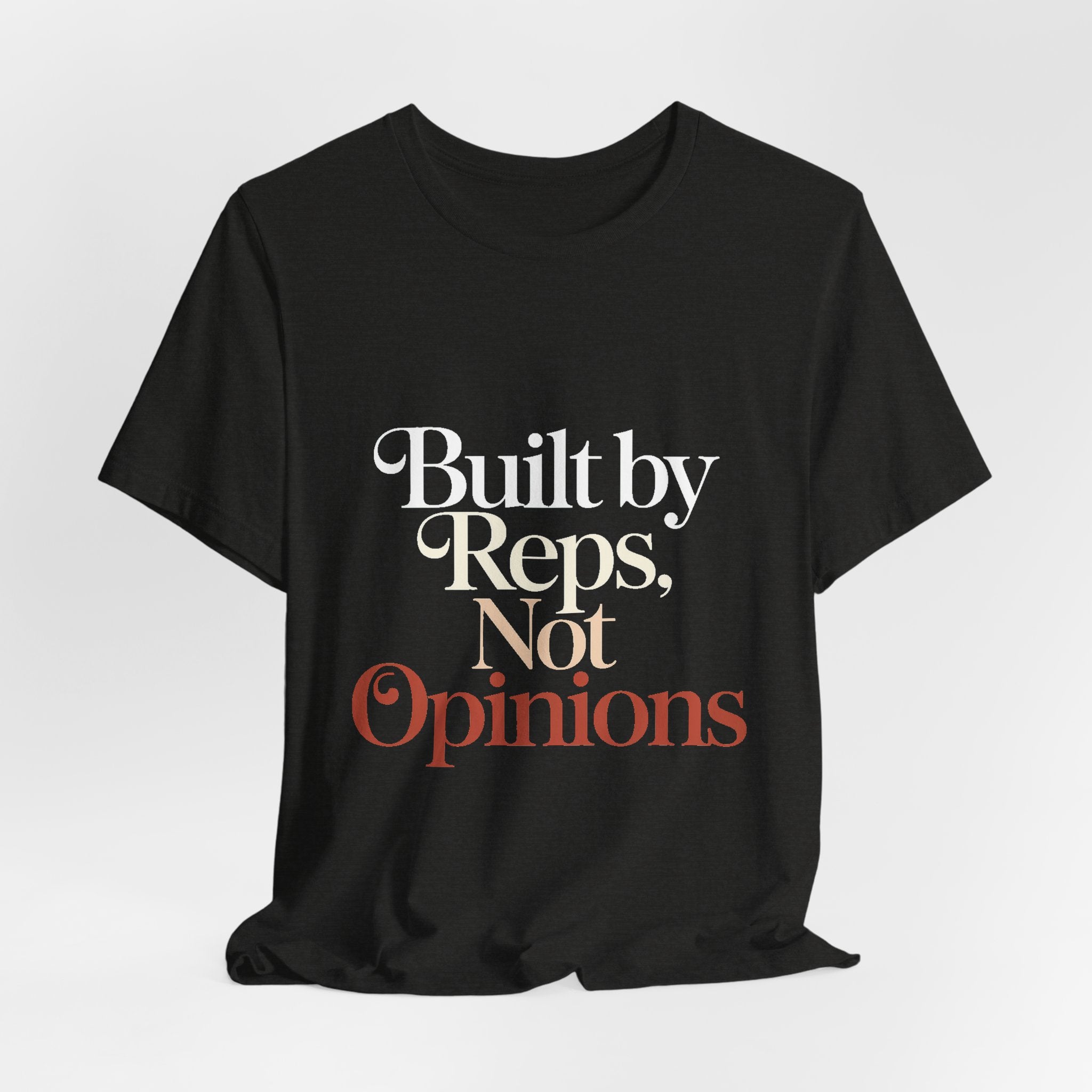 Built By Reps Not Opinions Shirt - Gym Gift for Women Lifters