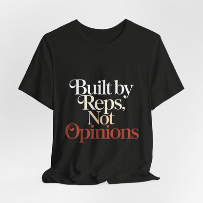 Built By Reps Not Opinions Shirt - Gym Gift for Women Lifters