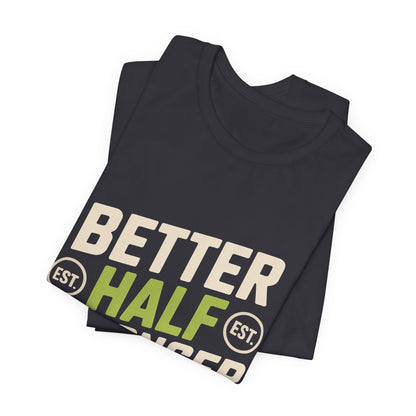 Better Half Stronger Half Shirt - Couples Gym Workout Tee - Anniversar