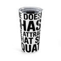 She Doesn't Chase She Attracts What She Squats 20oz Tumbler Gym Buddy Gift