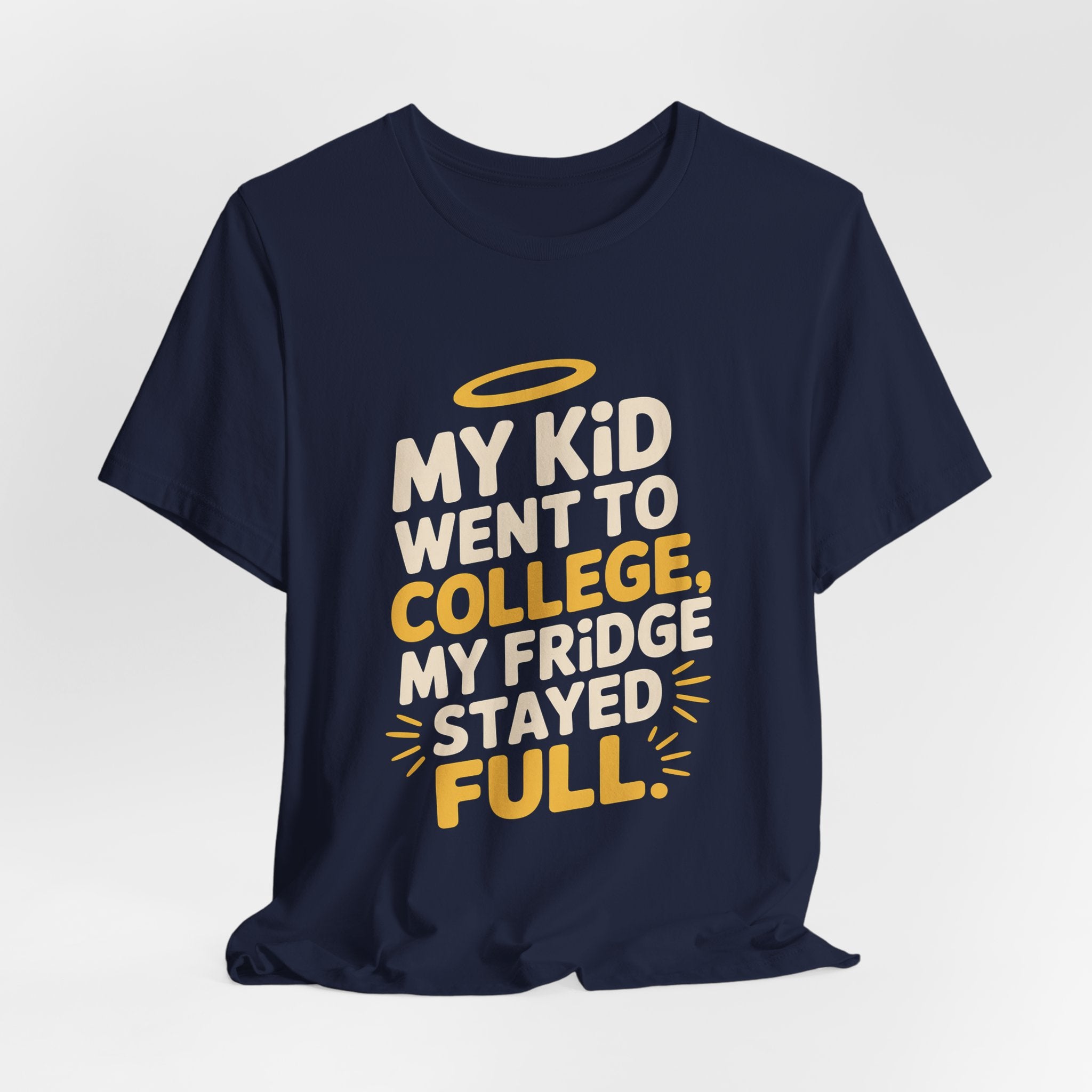 My Kid Went To College My Fridge Stayed Full Shirt Parent Gift