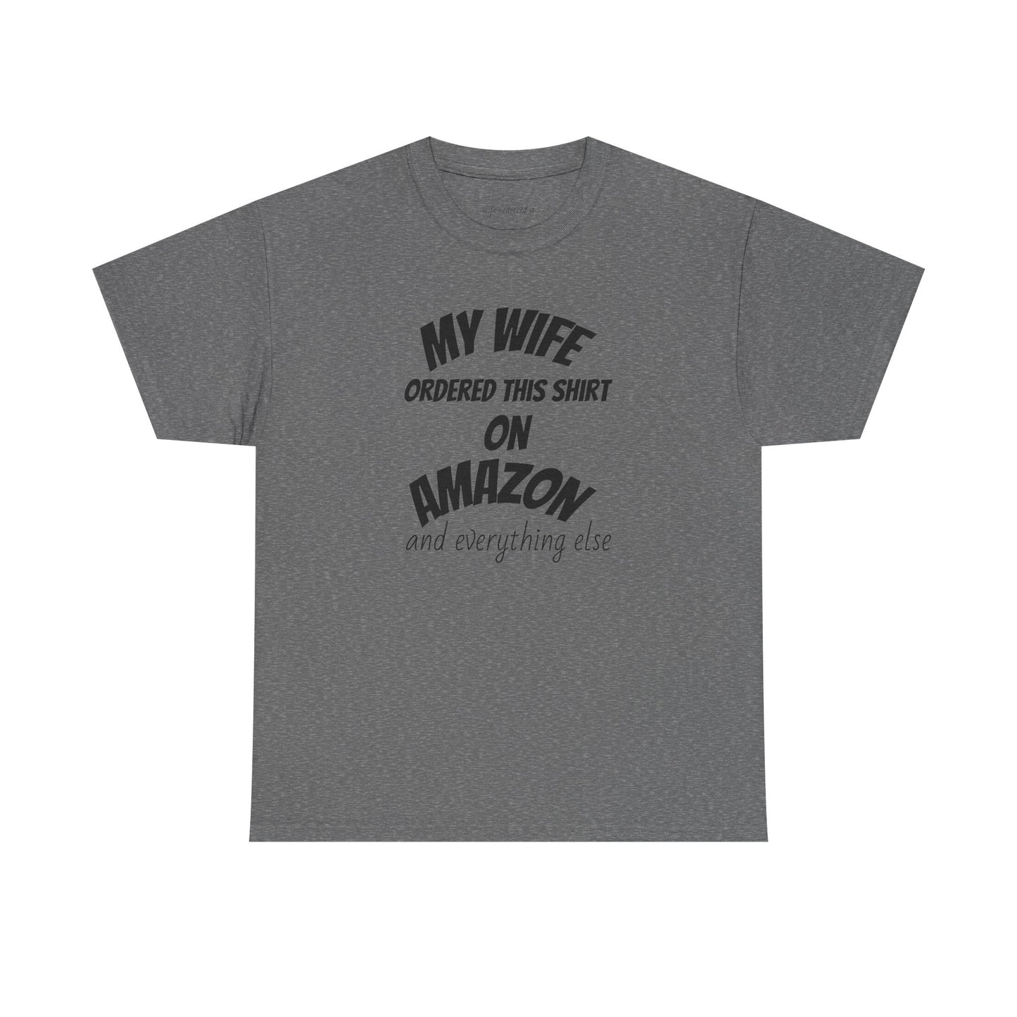 T-Shirt — "My Wife Ordered This Shirt On Amazon" Funny Husband Gift Tee