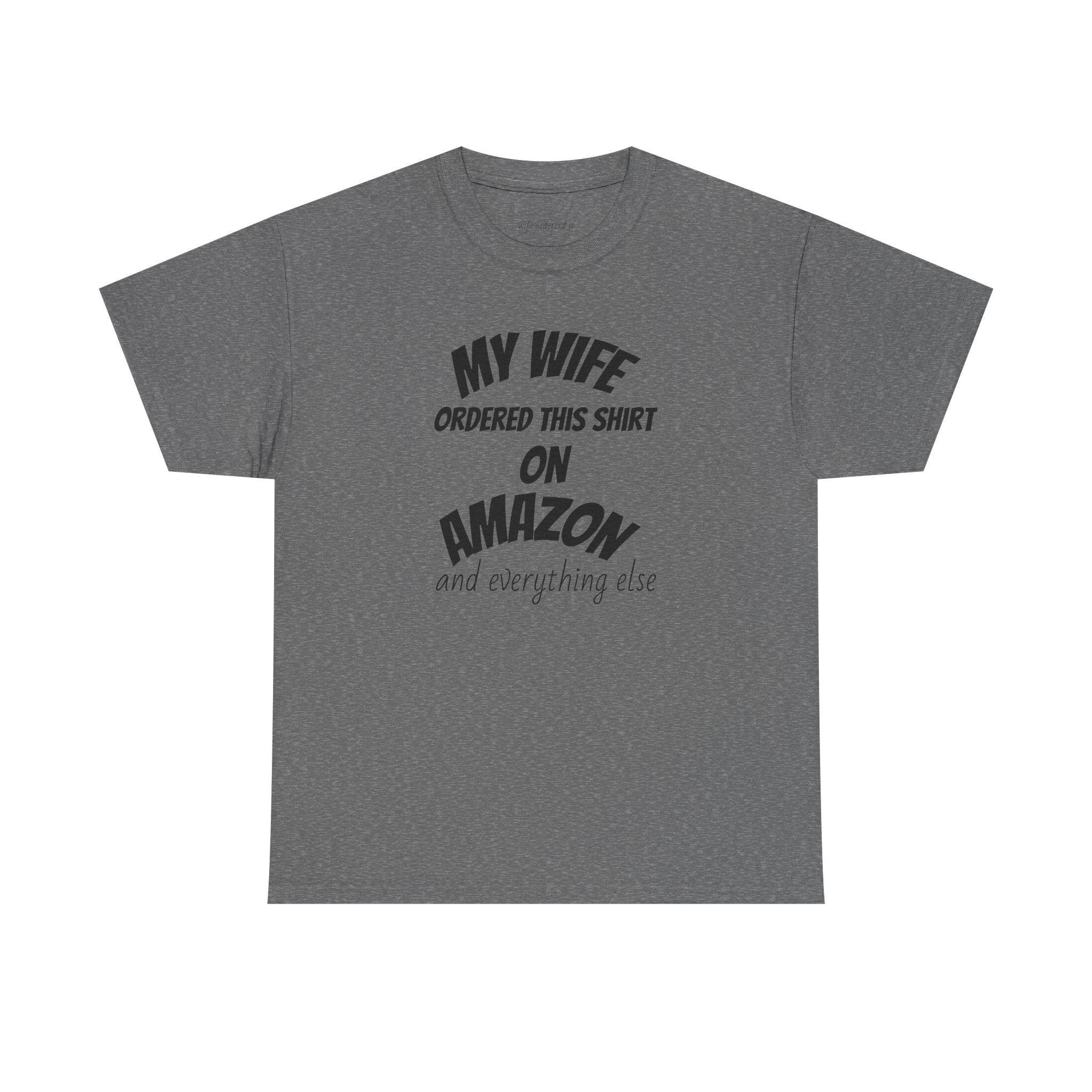 T-Shirt — "My Wife Ordered This Shirt On Amazon" Funny Husband Gift Tee