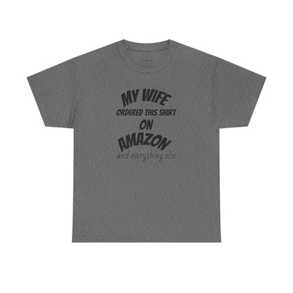 T-Shirt — "My Wife Ordered This Shirt On Amazon" Funny Husband Gift Tee