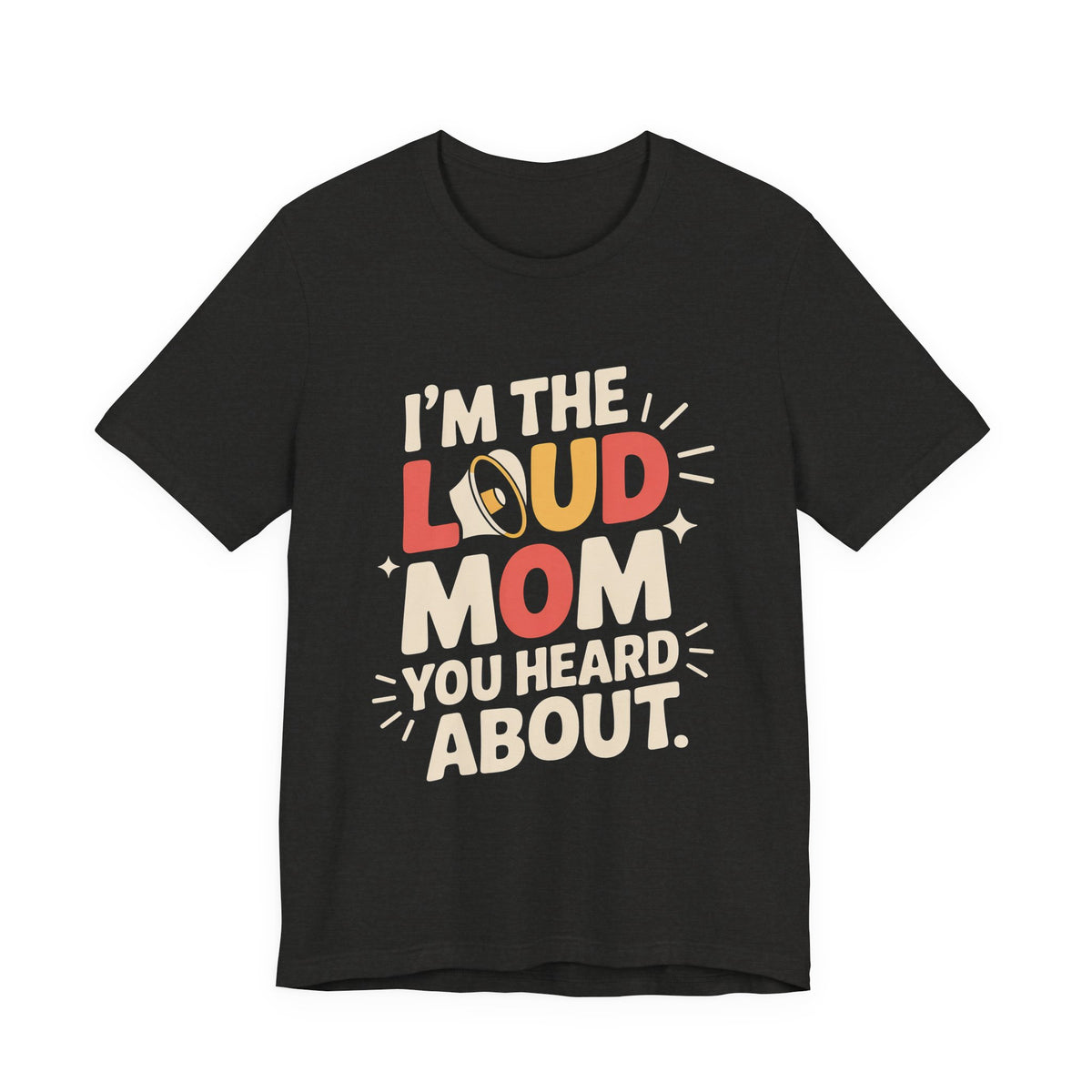 I'm The Loud Mom You Heard About Shirt - Sports Mom Gift