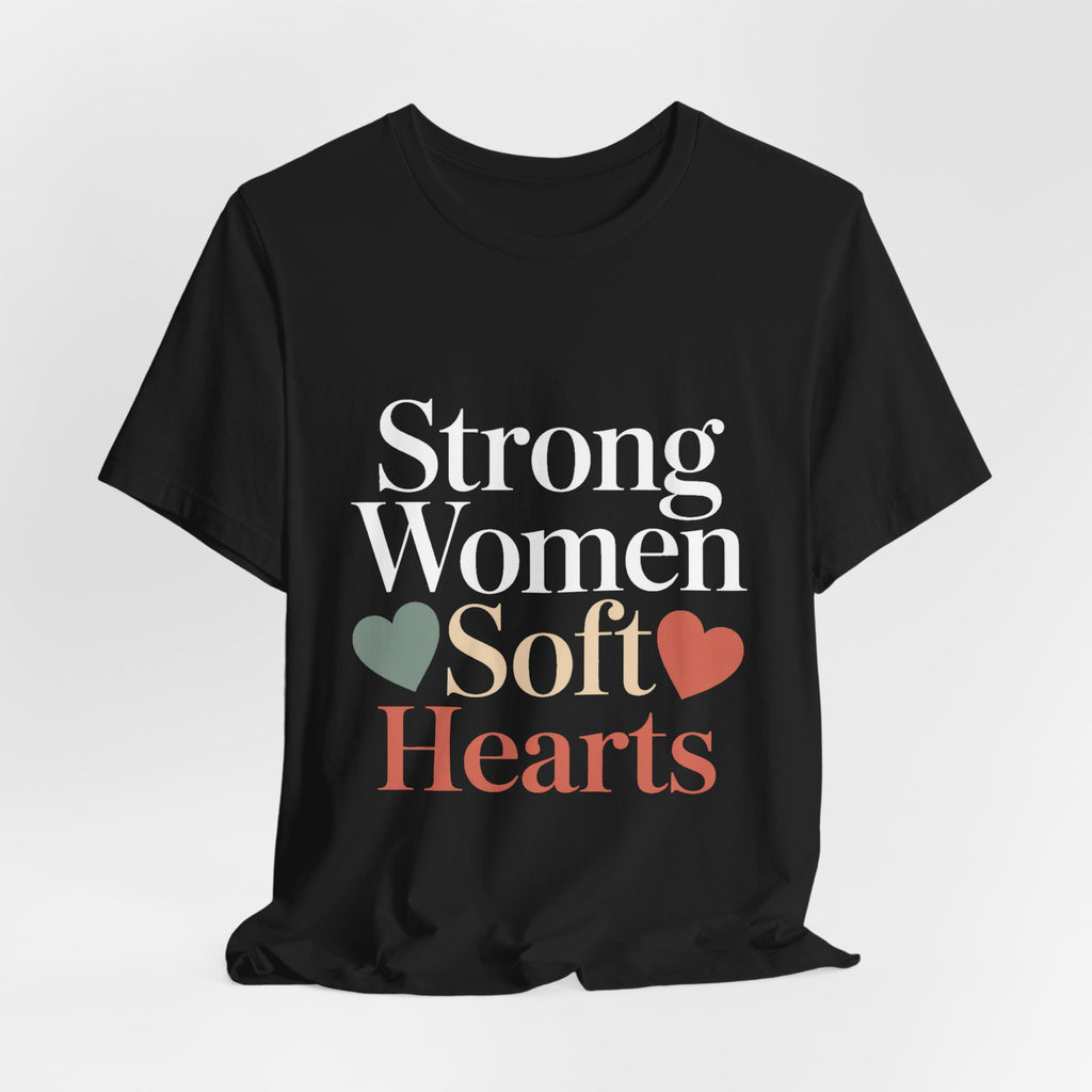 Strong Women Soft Hearts Shirt Gift for Women Who Lift Empowerment
