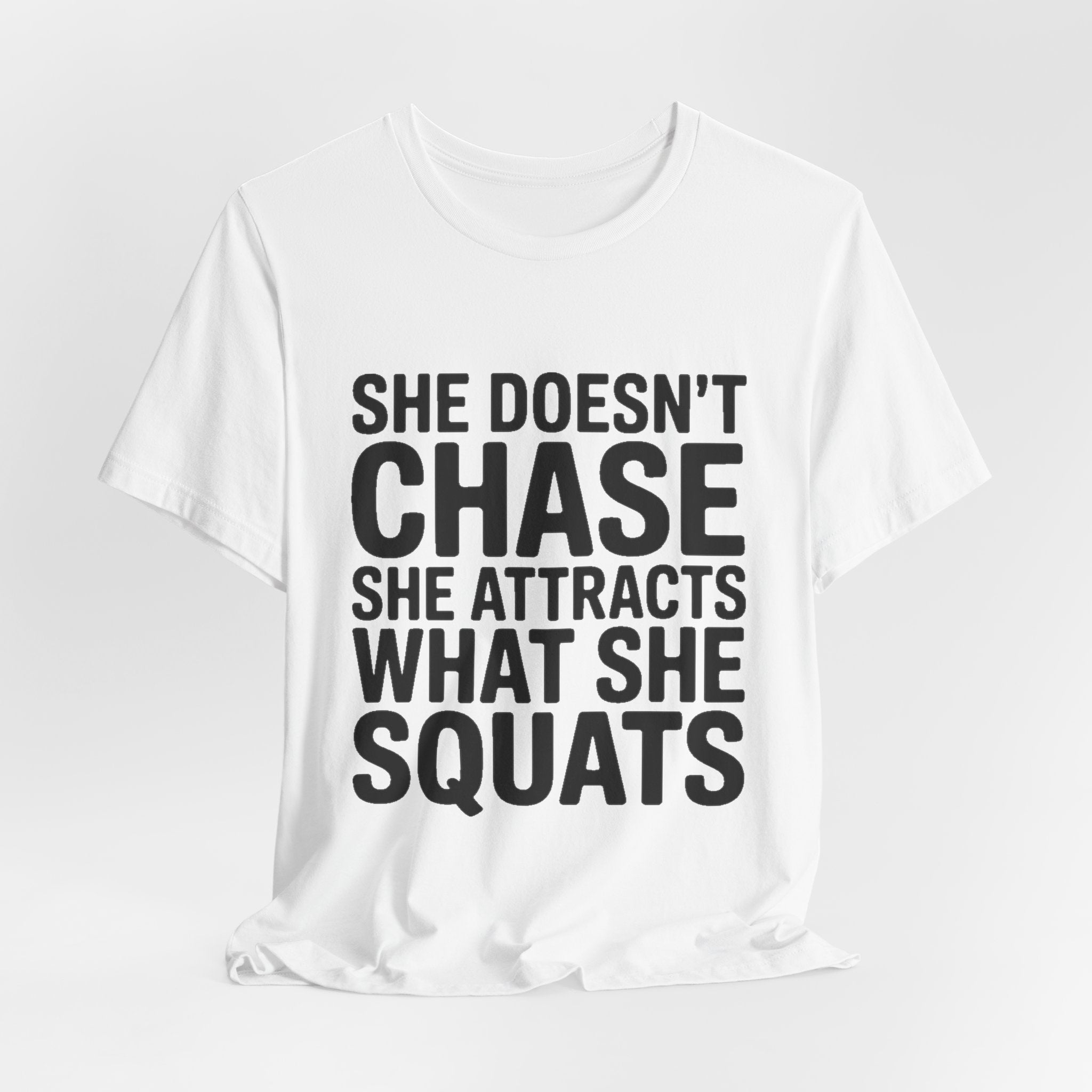 She Doesn't Chase She Attracts What She Squats Shirt Gym Buddy Gift