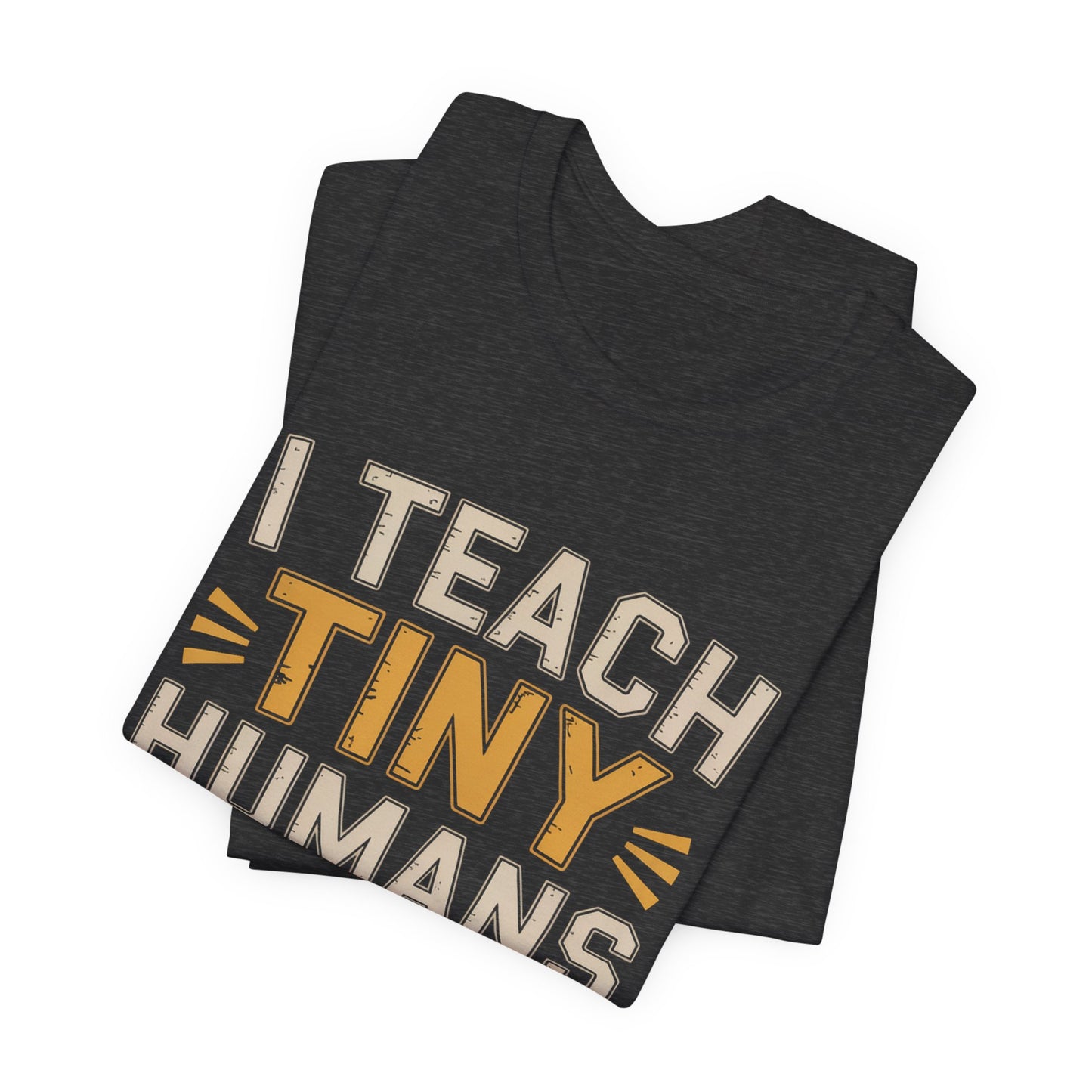 Funny Teacher Shirt I Teach Tiny Humans Not To Eat Glue Gift